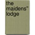 The Maidens'' Lodge