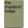 The Maidens'' Lodge door Emily Sarah Holt