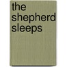 The Shepherd Sleeps door Wallace Brown
