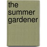 The Summer Gardener by Jan Irving