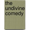The Undivine Comedy door Teodolinda Barolini