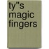 Ty''s Magic Fingers