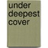 Under Deepest Cover