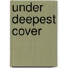 Under Deepest Cover door Lennox Kara