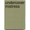 Undercover Mistress by Amethyst Ames