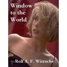 Window to the World door Rolf Witzsche
