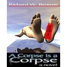 A Corpse is a Corpse by Richard W. Browne