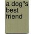A Dog''s Best Friend