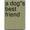 A Dog''s Best Friend door Lisa Rosenthal