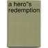 A Hero''s Redemption