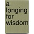 A Longing for Wisdom