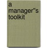A Manager''s Toolkit door S. Lomash