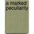 A Marked Peculiarity