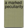 A Marked Peculiarity door Charles Bachman