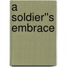 A Soldier''s Embrace by Julie Romero