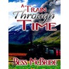 A Train Through Time door Bess Mcbride