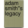 Adam Smith''s Legacy by Michael Fry