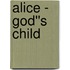 Alice - God''s Child