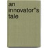 An Innovator''s Tale