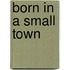 Born in a Small Town