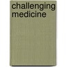 Challenging Medicine door Jonathan Gabe