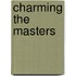 Charming the Masters