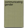 Communicating Gender door University Of Oxford) Romaine Suzanne (Merton College