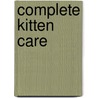 Complete Kitten Care door Amy Shojai