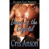Dance of the Crystal door Cris Anson