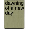 Dawning of a New Day by Carolyn M. Deleon