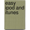 Easy iPod and iTunes by Shelly Brisbin
