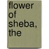 Flower of Sheba, The
