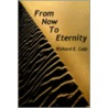 From Now To Eternity door Richard E. Culp
