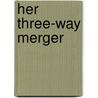 Her Three-Way Merger by Cerise Deland