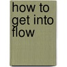 How to Get into Flow door Barry Lenson