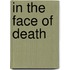 In the Face of Death