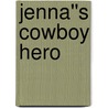 Jenna''s Cowboy Hero by Brenda Minton