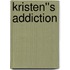 Kristen''s Addiction