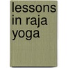 Lessons in Raja Yoga by Yogui Ramacharaka