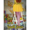 Love in a Small Town door Betty Jo Schuler