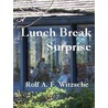 Lunch Break Surprise door Rolf A.F. Witzsche