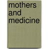Mothers and Medicine door Rima Apple