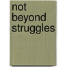 Not Beyond Struggles by Lizzy Iweala