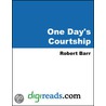 One Day''s Courtship by Robert Barr