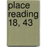 Place Reading 18, 43