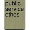 Public Service Ethos door Barry O'Toole
