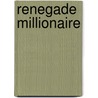 Renegade Millionaire by Kristi Gold