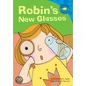 Robin''s New Glasses by Christianne Jones
