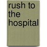Rush to the Hospital by William Robert Stanek