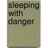 Sleeping with Danger by Wendy Rosnau